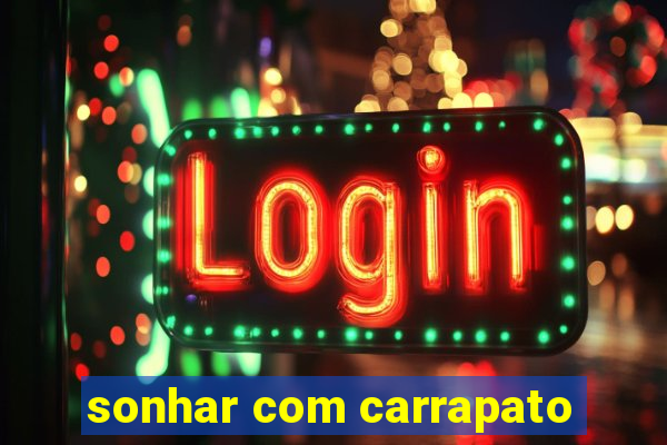 sonhar com carrapato